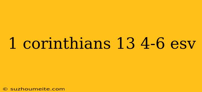 1 Corinthians 13 4-6 Esv