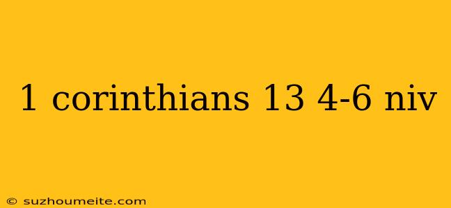 1 Corinthians 13 4-6 Niv