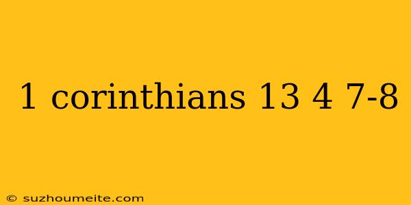 1 Corinthians 13 4 7-8