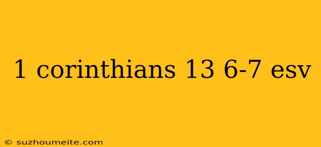 1 Corinthians 13 6-7 Esv