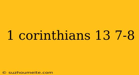 1 Corinthians 13 7-8