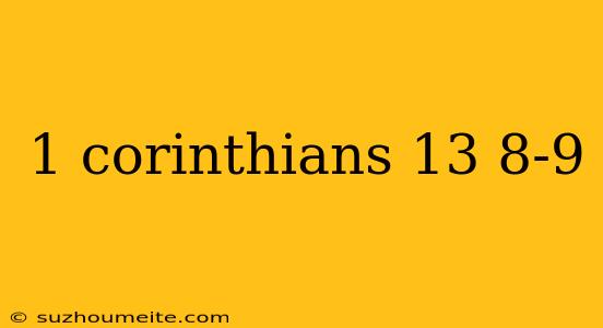 1 Corinthians 13 8-9