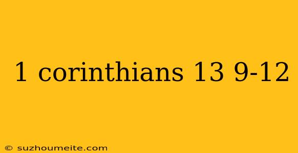 1 Corinthians 13 9-12