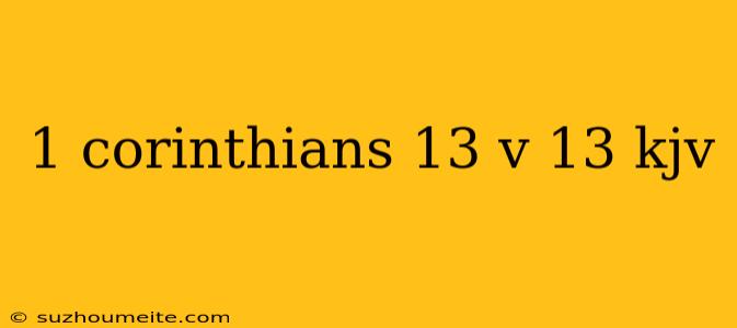 1 Corinthians 13 V 13 Kjv