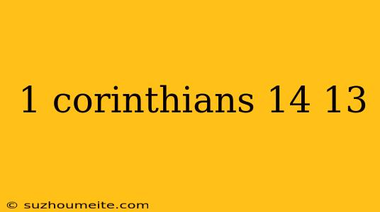 1 Corinthians 14 13