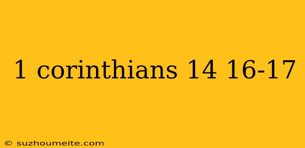 1 Corinthians 14 16-17