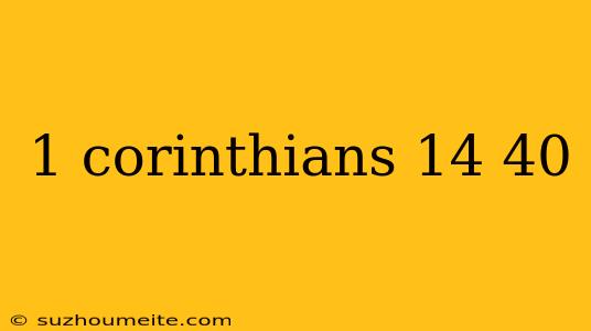 1 Corinthians 14 40