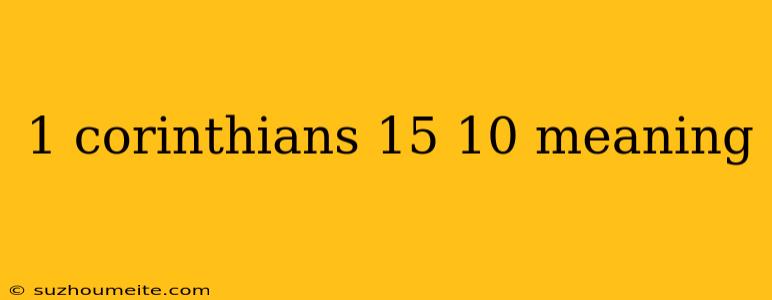 1 Corinthians 15 10 Meaning