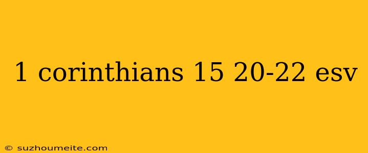 1 Corinthians 15 20-22 Esv