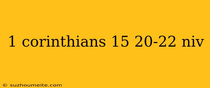 1 Corinthians 15 20-22 Niv