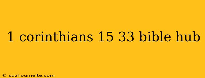 1 Corinthians 15 33 Bible Hub