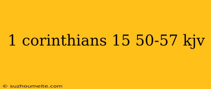 1 Corinthians 15 50-57 Kjv