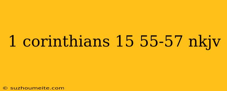 1 Corinthians 15 55-57 Nkjv