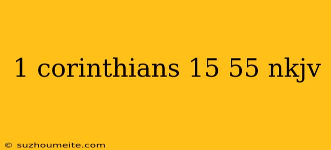 1 Corinthians 15 55 Nkjv