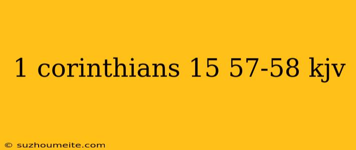 1 Corinthians 15 57-58 Kjv