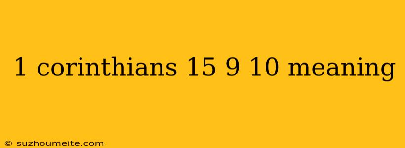 1 Corinthians 15 9 10 Meaning