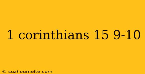 1 Corinthians 15 9-10