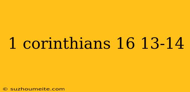 1 Corinthians 16 13-14