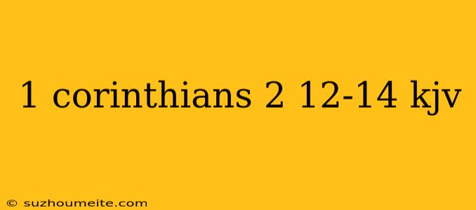 1 Corinthians 2 12-14 Kjv