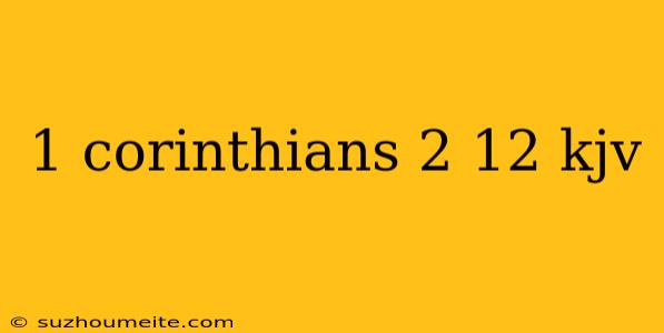 1 Corinthians 2 12 Kjv