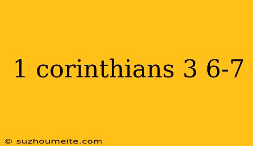 1 Corinthians 3 6-7