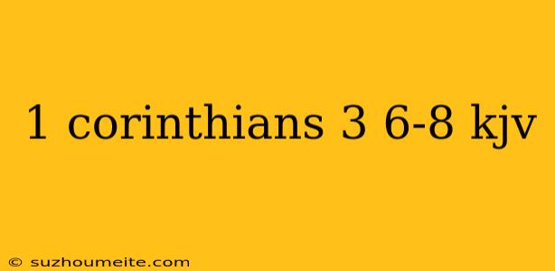 1 Corinthians 3 6-8 Kjv