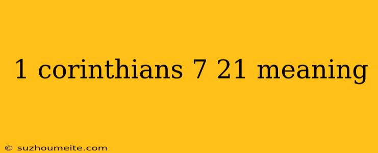 1 Corinthians 7 21 Meaning