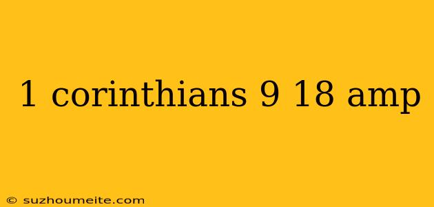 1 Corinthians 9 18 Amp