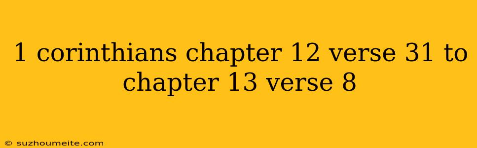 1 Corinthians Chapter 12 Verse 31 To Chapter 13 Verse 8