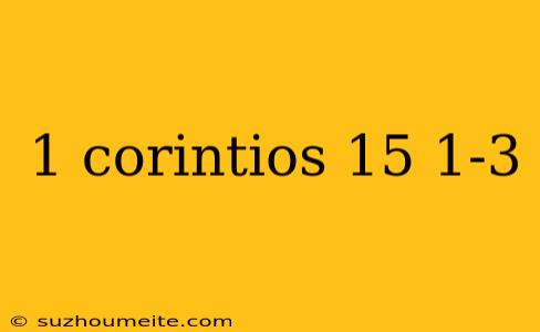 1 Corintios 15 1-3