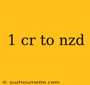 1 Cr To Nzd