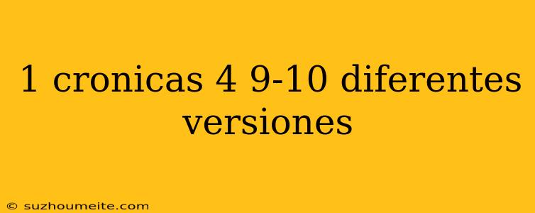 1 Cronicas 4 9-10 Diferentes Versiones