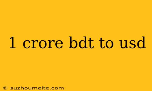 1 Crore Bdt To Usd