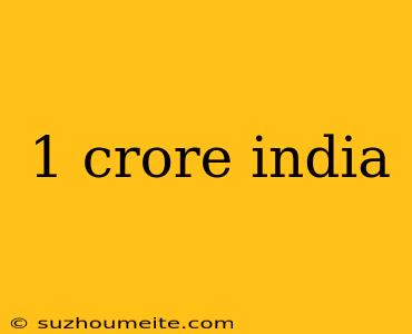 1 Crore India