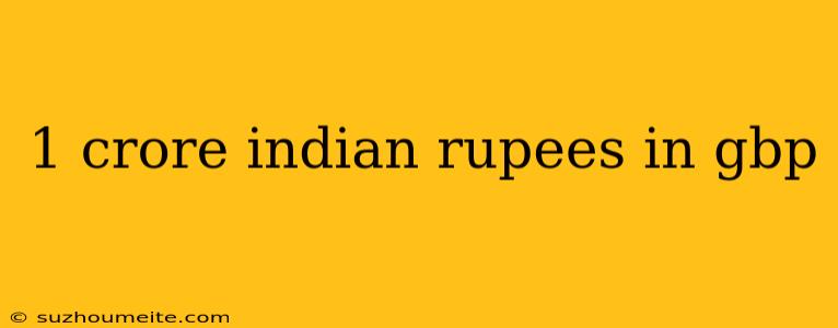 1 Crore Indian Rupees In Gbp