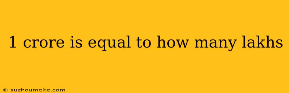 1 Crore Is Equal To How Many Lakhs