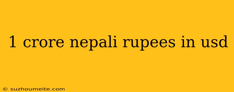 1 Crore Nepali Rupees In Usd