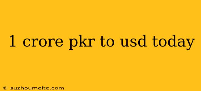 1 Crore Pkr To Usd Today