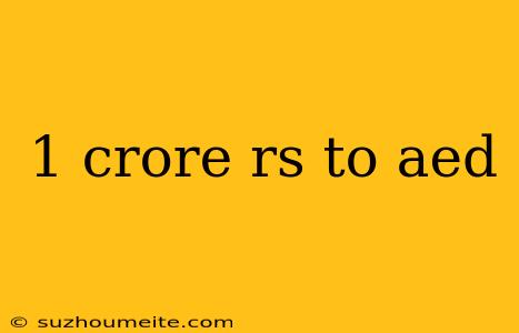 1 Crore Rs To Aed