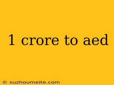 1 Crore To Aed