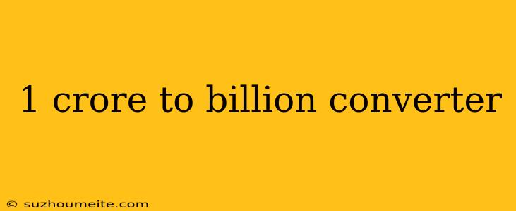 1 Crore To Billion Converter