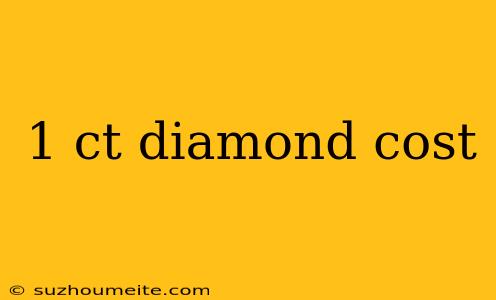 1 Ct Diamond Cost