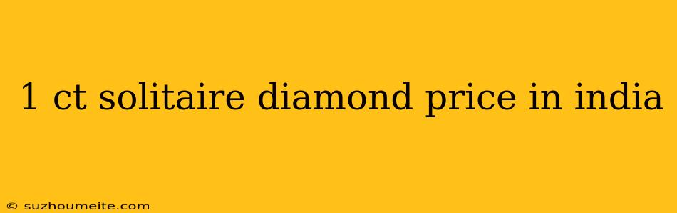 1 Ct Solitaire Diamond Price In India