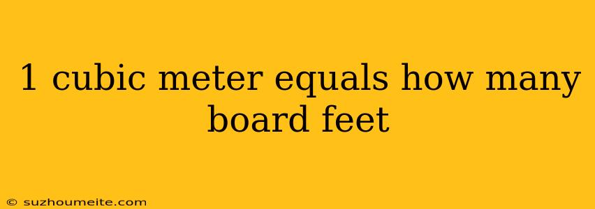 1 Cubic Meter Equals How Many Board Feet