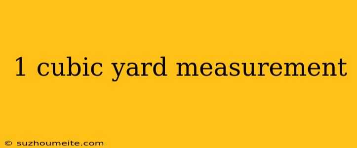 1 Cubic Yard Measurement