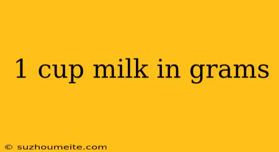 1 Cup Milk In Grams