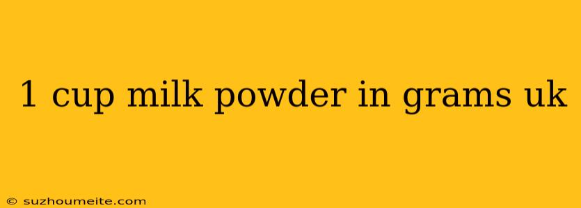 1 Cup Milk Powder In Grams Uk