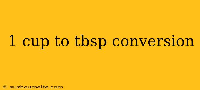 1 Cup To Tbsp Conversion