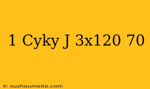 1-cyky-j 3x120+70