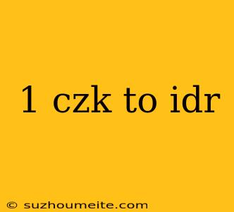 1 Czk To Idr